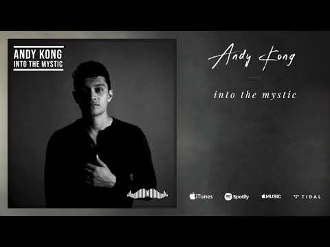 Andy Kong - Into The Mystic (Audio)