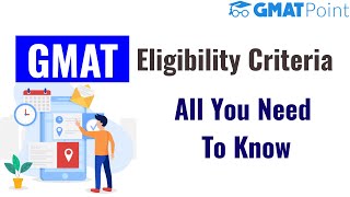 GMAT Eligibility Criteria - All You Need To Know