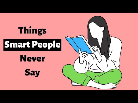 11 Things Smart People Never Say