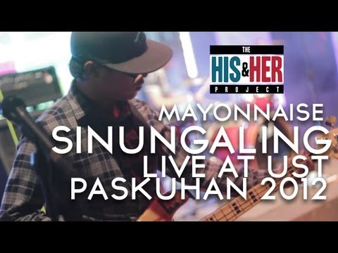 Mayonnaise - Sinungaling (Live at UST,Paskuhan 2012) | The His and Her Project: Spotted | HD