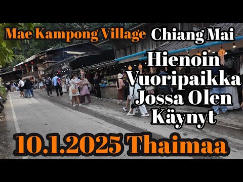 Hienoin Paikka Jossa Olen Käynyt Thaimaassa - Chiang Mai Vuorikaupunki Mae Kampong Village 10.1.2025