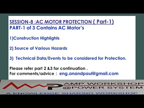 SESSION-8 PART-1 :AC Motor Protection( Construction, Hazards, Protection data &Various Protections)