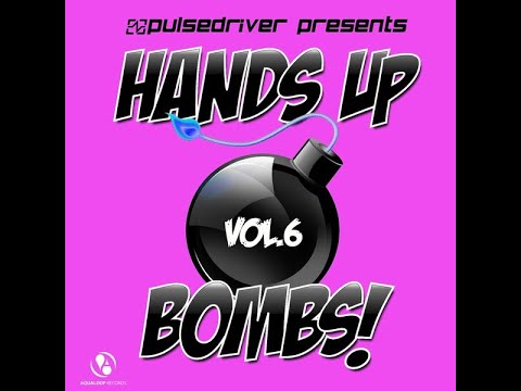 Pulsedriver - Hands Up // Bombs! Vol  6 Megamix