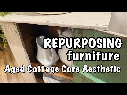 Repurposing Furniture for an Aged Cottage Core Aesthetic