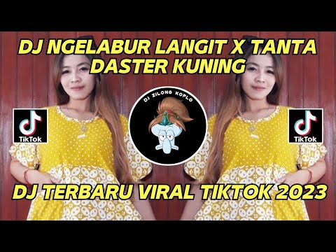 DJ NGELABUR LANGIT X TANTA DASTER KUNING VIRAL TIK TOK TERBARU 2023 FULLBASS REMIX YANG KALIAN CARI!