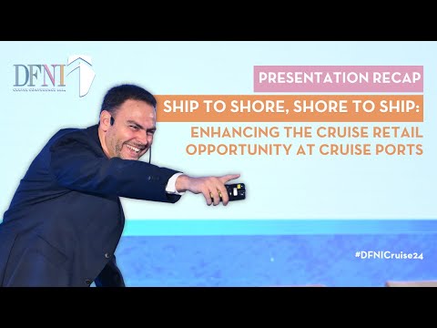 DFNI Cruise Conference 2024; 'Ship To Shore, Shore to Ship' Andres Villalever Presentation Recap