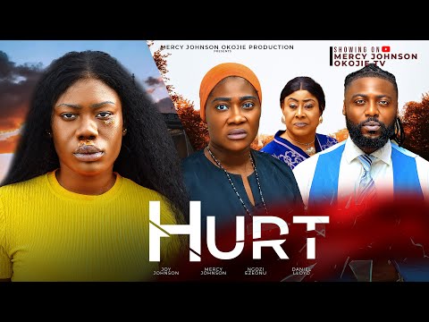 HURT (THE MOVIE) - MERCY JOHNSON NGOZI EZEONU DANIEL LLOYD JOY JOHNSON -2024 NIGERIA NOLLYWOOD MOVIE