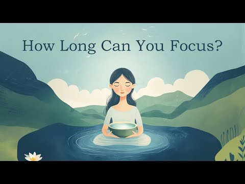 How Long Can You Focus? (Guided Meditation)