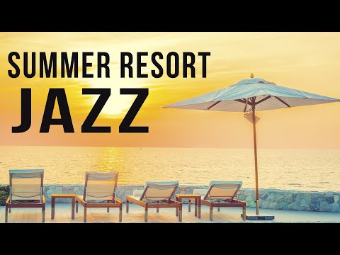 Summer Resort Jazz | Smooth Jazz for a Summer Escape | Relax Music