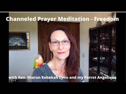 Channeled Prayer Meditation - Freedom by Rev. Sharon Rebekah Lynn