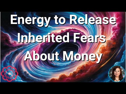 Energy to Release Inherited Fears About Money