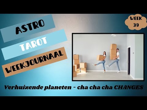 ASTRO TAROT weekjournaal Week 39 De week van de verhuizende planeten