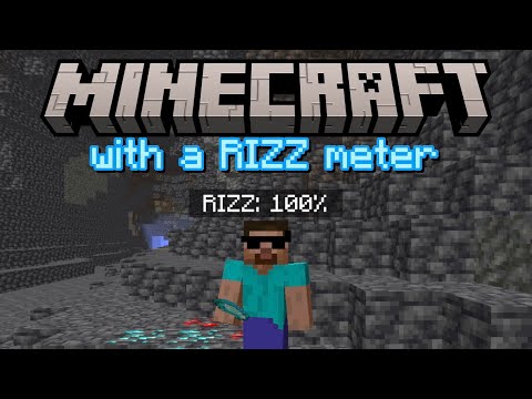 Minecraft but I have rizz