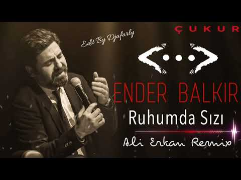 Ender Balkır - Ruhumda Sızı #EthnicRemix (Çukur Dizi Şarkısı) (Ali Erkan Remix) [Edit #ByDjafarly]