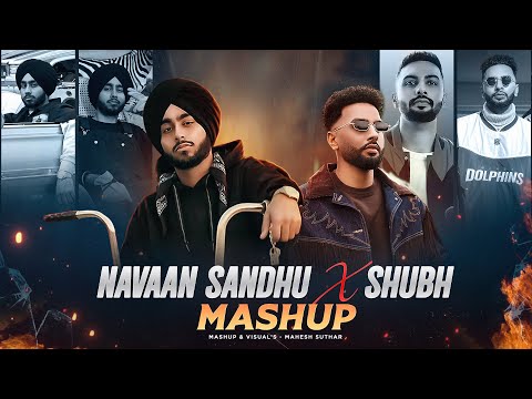 Navaan Sandhu X Shubh Mashup ( Mahesh Suthar Mashup ) No Love X You And Me Etc.