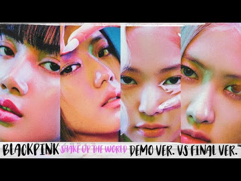 BLACKPINK - 'Shake Up The World' DEMO VS FINAL VERSION