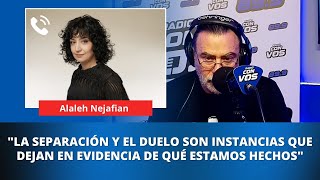 Alaleh Nejafian: "El vínculo es conflicto, no existe la relación perfecta"