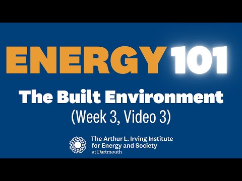 Energy 101: The Built Environment (Week 3, Video 3)