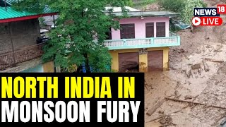 North India Rain News Live | Heavy Rainfall Disrupts North India As Monsoon Causes Chaos | News18