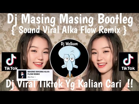 DJ MASING MASING BOOTLEG | DJ SOUND VIRAL ALKA FLOW REMIX | DJ VIRAL TIK TOK 2024 YG KALIAN CARI !!