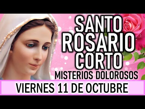 Santo Rosario Corto de hoy Viernes 11 de Octubre 🌿 Misterios Dolorosos  🌿Rosario a la Virgen María🙏