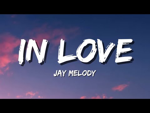 Jay Melody - IN LOVE (Lyrics)