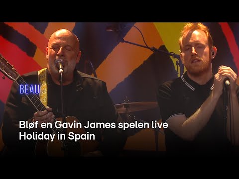 Bløf en Gavin James spelen live Holiday in Spain | BEAU