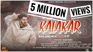 KALAKAR |OFFICIAL VIDEO|| BALANGIRIA RAKAT 2.0||ALEX BAWA ||NEW SAMBALPURI RAP|| DJ UDAYA |DEEPAK DK