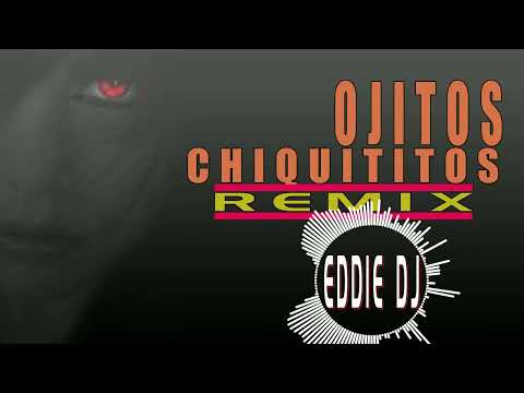 OJITOS CHIQUITITTOS THE LA PLANTA & LA KUPPE REMIX EDDIE DJ