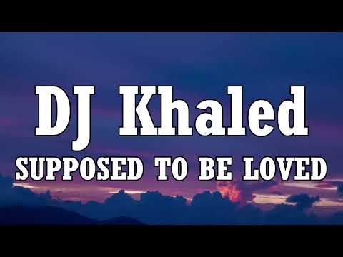 DJ Khaled_ Lil Baby_ Future - SUPPOSED TO BE LOVED (Lyrics) Ft. Lil Uzi Vert