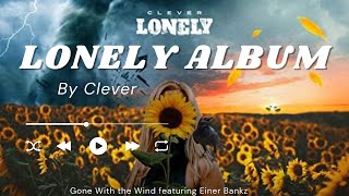 Clever ☂️ The Lonely Album 1. Gone with the Wind Featuring Einer Bankz