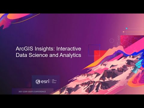 ArcGIS Insights: Interactive Data Science and Analytics