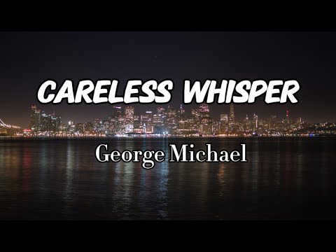 George Michael - Careless Whisper (Lyrics)