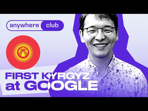 The First Kyrgyz at Google and the Long Journey Home