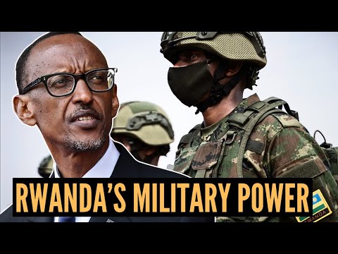 How Kagame and Rwanda Built A Strong Military