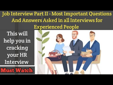 Job Interview Part II - Most Important Questions And Answers Asked in all Interviews for Experienced