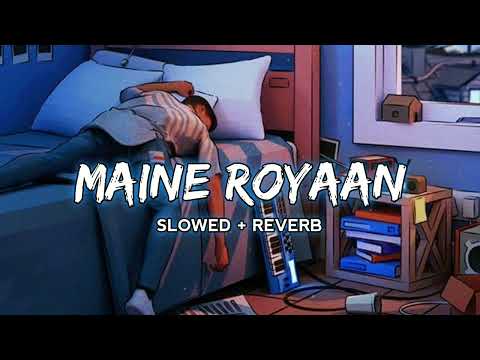 Main Royaan - Tanveer Evan (slowed+reverb)