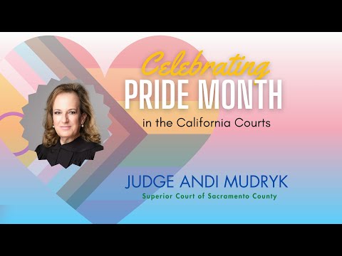 Celebrating LGBTQ+ Diversity in the California Courts: Sacramento County Judge Andi Mudryk