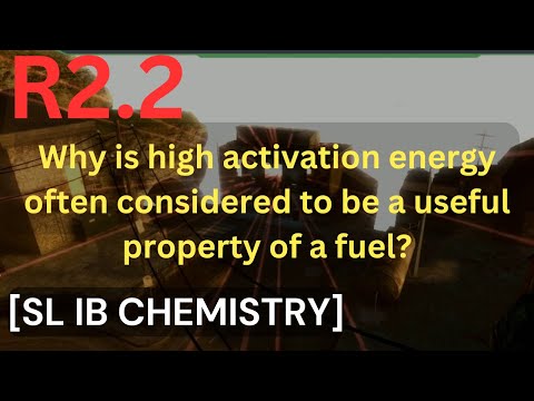 R2.2  Why is high activation energy considered to be a useful property of a fuel? [SL IB CHEMISTRY]