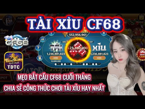 CF68 | Tài xỉu CF68 | mẹo bắt cầu cf68 chuẩn nhất - chia sẻ công thức bắt cầu tài xỉu hay nhất