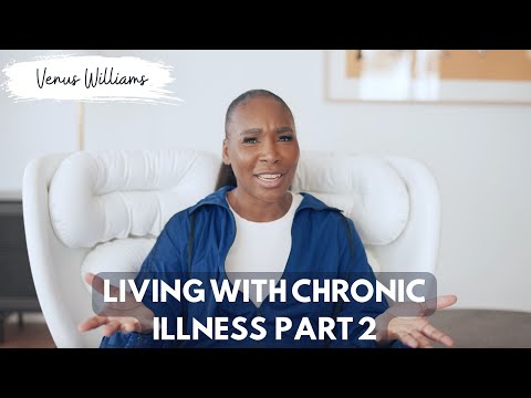 My Life with Chronic Illness PT. 2 | Venus Williams