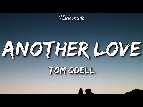 Tom Odell - Another Love (Lyrics)