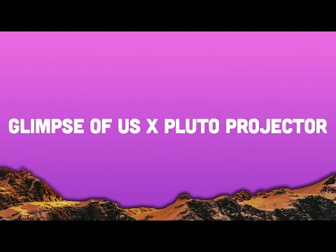 Glimpse of Us x Pluto Projector (Lyrics)