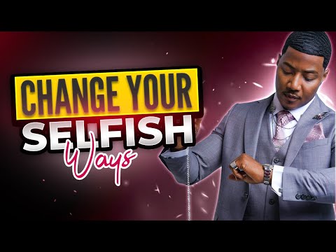 Change your selfish ways I C.A.$.H |