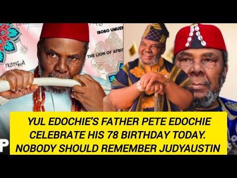 PETE EDOCHIE CELEBRATING HIS 78 BIRTHDAYNOBODY SHOULD REMEMBER JUDYAUSTIN