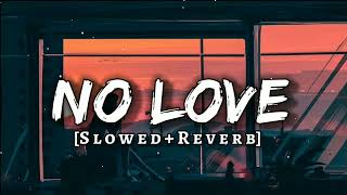 No Love [Slowed+Reverb] - Subh || Royal Rock Lofi New Version 2023 #nolove #subh #lofi #slowedreverb