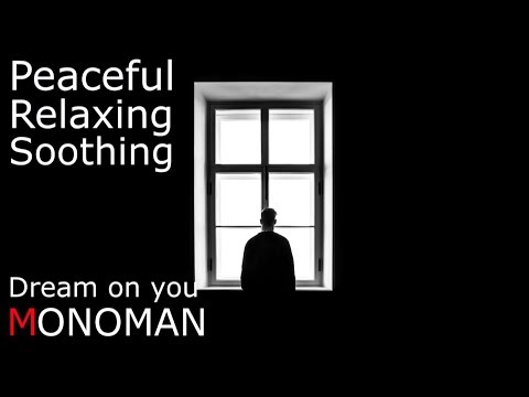 [Peaceful Relaxing Soothing] Dream on you - MONOMAN