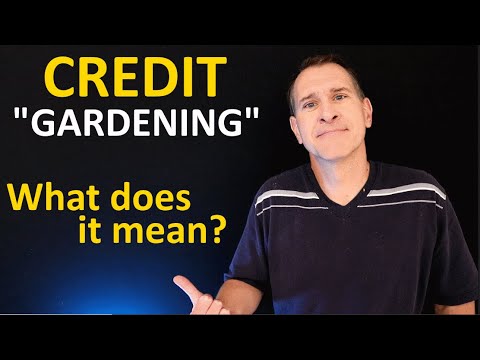 What is Credit Gardening? What does it mean to garden your credit cards?