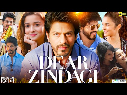 Dear Zindagi Full Movie In Hindi | Shah Rukh Khan | Alia Bhatt | Aditya Kapoor | Review & Facts HD