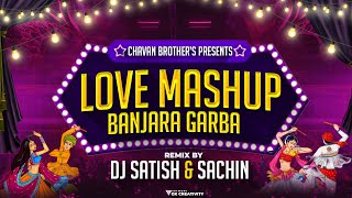 Navratri Special 2023 - Love Mashup - Banjara Garba Remix - Dj Satish & Sachin - Banjara Garba Song